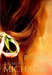 Pisarka. Trylogia Autorska. Tom 1 - Katarzyna Michalak - książka