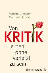 Von Kritik lernen ohne verletzt zu sein - Martina Kessler - ebook