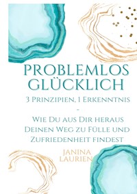 Problemlos glücklich - Janina Laurien - ebook