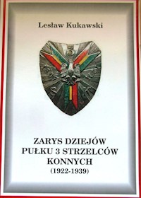 Zarys dziejow Pułku 3 Strzelców Konnych (1922-1939) - Kukawski Lesław - książka