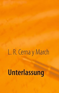 Unterlassung - L. R. Cerna y March - ebook