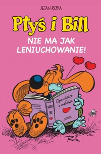 Ptyś i Bill. Nie ma jak leniuchowanie! Tom 10 -  - książka