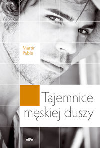 Tajemnice męskiej duszy - Pable Martin - książka