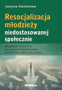 Resocjalizacja młodzieży niedostosowanej społecznie - Justyna Siemionow - książka