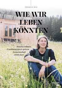 Wie wir leben könnten - Theresa Mai - ebook