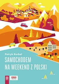 Samochodem na weekend z Polski - Korbel Patryk - książka