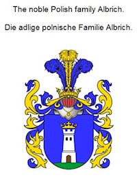 The noble Polish family Albrich. Die adlige polnische Familie Albrich. - Werner Zurek - ebook