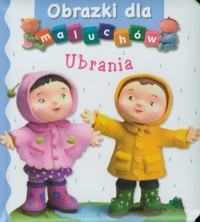 Ubrania Obrazki dla maluchów - Beaumont E. Belineau N. - książka