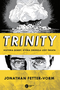 Trinity. Historia bomby, która zmieniła losy świata - Jonathan Fetter-Vorm - ebook + książka