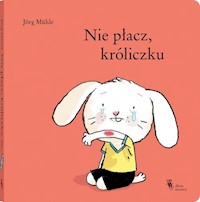Nie płacz, króliczku - Muhle Jorg - książka