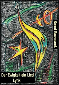 Der Ewigkeit ein Lied - Bernd Kaczmarek - ebook