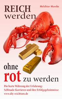 Reich werden, ohne rot zu werden - Melchior Marcks - ebook