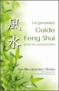 Le premier Guide Feng Shui pour les passionnés - Jen Nicomedes Stone - ebook