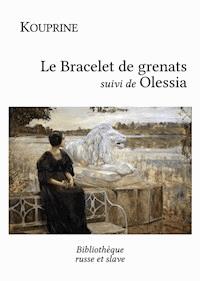 Le Bracelet de grenats - Olessia - Alexandre Kouprine - ebook