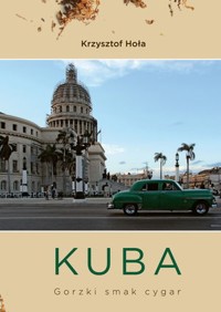 Kuba. Gorzki smak cygar - Krzysztof Hoła - książka