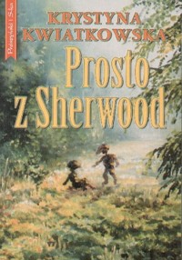 Prosto z Sherwood -  Krystyna Kwiatkowska - ebook