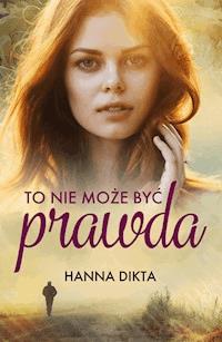 To nie może być prawda - Hanna Dikta - ebook + audiobook + książka
