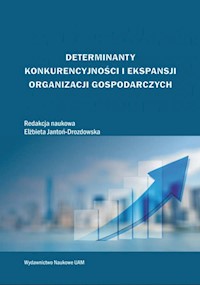 Determinanty konkurencyjności i ekspansji organizacji gospodarczych -  - książka