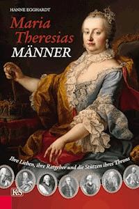 Maria Theresias Männer - Hanne Egghardt - ebook