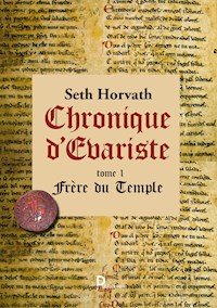 Chronique d'Evariste - Tome 1 - Seth Horvath - ebook