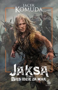 Jaksa. Bies idzie za mną. Tom 1 - Jacek Komuda - książka