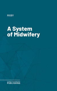 A System of Midwifery - Rigby - ebook