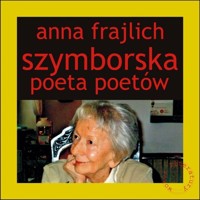 Szymborska poeta poetów - Frajlich Anna - książka