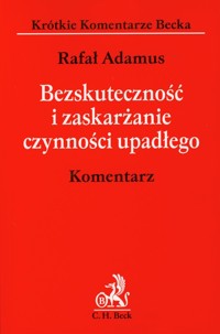 Bezskuteczność i zaskarżanie czynności upadłego - Adamus Rafał - książka