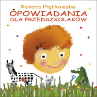 Opowiadania dla przedszkolaków - Renata Piątkowska - ebook + audiobook + książka