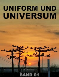UNIFORM UND UNIVERSUM - Über spirituelle Spontaneität beim Menscheln - Tom De Toys - ebook