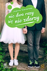 Kalina w malinach Tom 3 Nic dwa razy się nie zdarzy - Joanna Szarańska - książka