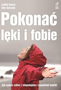 Pokonać lęki i fobie. Jak radzić sobie z niepokojem i napadami paniki - Amr Barrada, Judith Bemis - książka