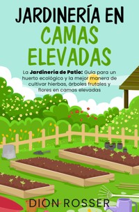Jardinería en camas elevadas - Dion Rosser - ebook