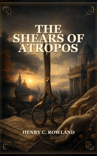 The Shears of Atropos - Henry C. Rowland - ebook