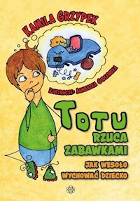 Totu rzuca zabawkami - Grzypek Kamila - książka