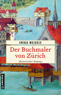 Der Buchmaler von Zürich - Erika Weigele - ebook