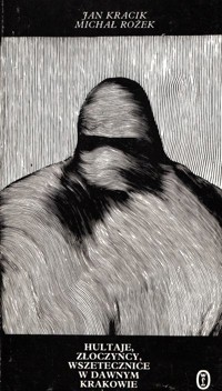 Hultaje, złoczyńcy, wszetecznice w dawnym Krakowie - Jan Kracik, Michał Rożek - ebook