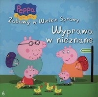 Świnka Peppa Zabawy w wielkie sprawy Wyprawa w nieznane -  - książka