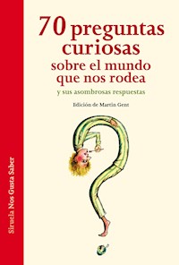 70 preguntas curiosas sobre el mundo que nos rodea y sus asombrosas respuestas - Ariane Hoffmann - ebook