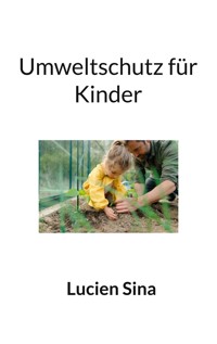 Umweltschutz für Kinder - Lucien Sina - ebook
