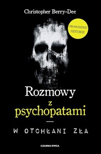Rozmowy z psychopatami - Berry-Dee Christopher - książka