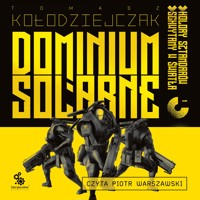 Dominium Solarne. Tom 1 (Kolory sztandarów, Schwytany w światła) - Tomasz Kołodziejczak - audiobook