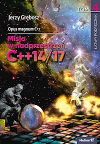 Opus magnum C++ Misja w nadprzestrzeń C++14/17 Tom 4 - Jerzy Grębosz - książka