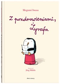 Z pozdrowieniami, Żyrafa - Megumi Iwasa - książka