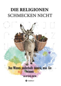 Die Religionen schmecken nicht - Arif Dilşen - ebook