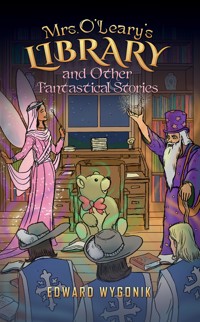 Mrs. O'Leary's Library and Other Fantastical Stories - Edward Wygonik - ebook