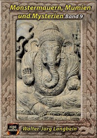Monstermauern, Mumien und Mysterien Band 9 - Walter-Jörg Langbein - ebook