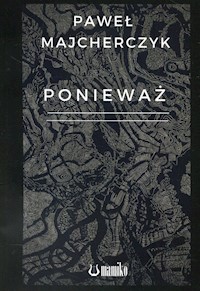 Ponieważ - Majcherczyk Paweł - książka