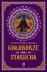 Starucha Gołoborze Tom 3 - Seliga Aleksandra - książka