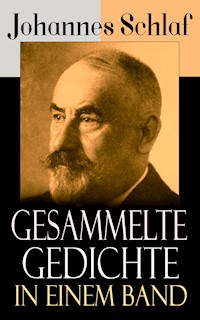 Gesammelte Gedichte in einem Band - Johannes Schlaf - ebook